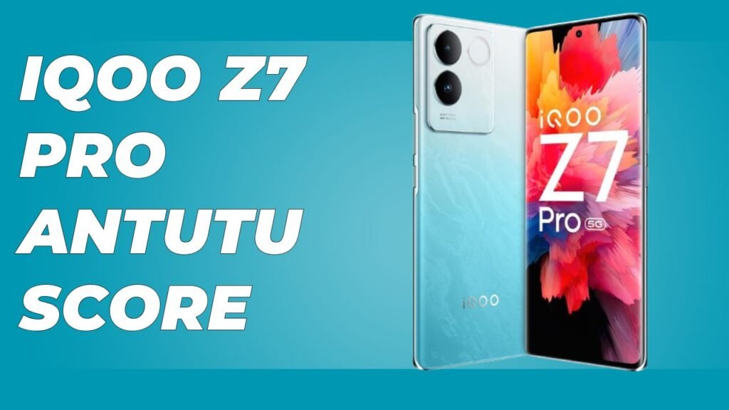 iQOO Z7 Pro AnTuTu Score